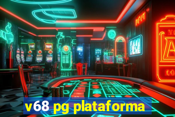 v68 pg plataforma